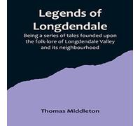 Thomas Middleton Legends of Longdendale; Being a series of tales founded upon the Thomas Middleton Multicolor