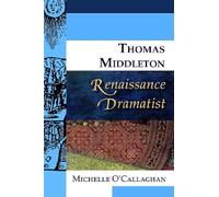 Thomas Middleton, Renaissance Dramatist (Renaissance Dramatists)