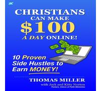 Thomas Miller Christians Can Make $100 a Day Online: 10 Proven Side Hustles to Thomas Miller Multicolor
