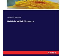 Thomas Moore British Wild Flowers Paperback Book Thomas Moore Multicolor