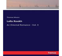 Thomas Moore Lalla Rookh:An Oriental Romance - Vol. 3 Paperback Book Thomas Moore Multicolor