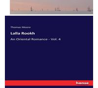 Thomas Moore Lalla Rookh:An Oriental Romance - Vol. 4 Paperback Book Thomas Moore Multicolor