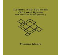 Thomas Moore Letters & Journals Of Lord Byron; With Notices Of His Life Thomas Moore Multicolor