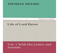 Thomas Moore Life of Lord Byron, Vol. 1 with His Letters & Journals Paperback Thomas Moore Multicolor