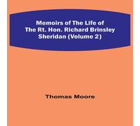 Thomas Moore Memoirs of the Life of the Rt. Hon. Richard Brinsley Sheridan Thomas Moore Multicolor