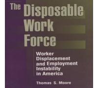 Thomas Moore The Disposable Work Force: Worker Displacement & Employment Thomas Moore Multicolor