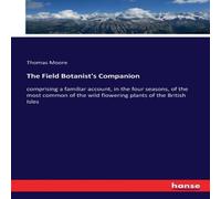 Thomas Moore The Field Botanist's Companion:comprising a familiar account, in Thomas Moore Multicolor