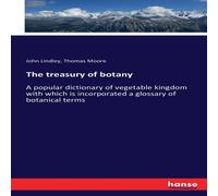Thomas Moore The treasury of botany:A popular dictionary of vegetable kingdom Thomas Moore Multicolor