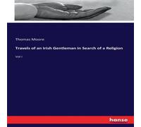 Thomas Moore Travels of an Irish Gentleman in Search of a Religion:Vol I Thomas Moore Multicolor