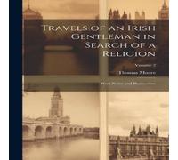 Thomas Moore Travels of an Irish Gentleman in Search of a Religion: With Notes in White Thomas Moore White