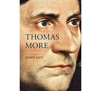 Thomas More : A Very Brief History