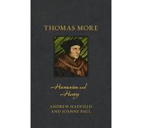 Thomas More: Humanism and Heresy (Renaissance Lives)