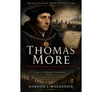 Thomas More: The Conscience That Defied a King (Renaissance Power Players)