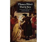 Thomas More's Trial by Jury: A Procedural and Legal Review with a Collection of Documents