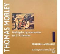 Thomas Morley - Madrigals for 2-5 voices
