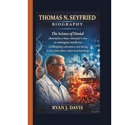 THOMAS N. SEYFRIED: The Science of Denial chronicles a lone visionary’s war to reimagine medicine, challenging convention and daring to see what others refuse to acknowledge