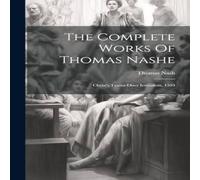 Thomas Nash The Complete Works Of e: Christ's Teares Ouer Thomas Nash Multicolor