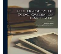 Thomas Nash The Tragedy of Dido, Queen of Carthage Book - Paperback Thomas Nash Multicolor