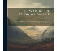Thomas Nash The Works Of e: Christs Tears Over Vnfortvnate Thomas Nash Multicolor