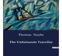 Thomas Nashe The Unfortunate Traveller:A Satirical Odyssey Through Renaissance Thomas Nashe Multicolor