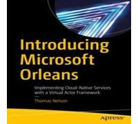 Thomas Nelson Introducing Microsoft Orleans : Implementing Cloud-Native Services Thomas Nelson Multicolor