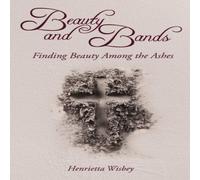 Thomas Nelson The Beauty & Bands: Finding Beauty Among the Ashes Paperback Book Thomas Nelson Multicolor