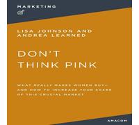 Thomas Nelson The Don't Think Pink: What Really Makes Women Buy & How to Thomas Nelson Multicolor