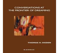 Thomas Ogden Conversations at the Frontier of Dreaming Paperback Book Thomas Ogden Multicolor