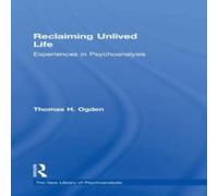 Thomas Ogden Reclaiming Unlived Life: Experiences in Psychoanalysis Hardcover Book Thomas Ogden Multicolor