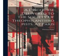Thomas Paine A Discourse Delivered To The Society Of Theophilanthropists, At Thomas Paine Multicolor