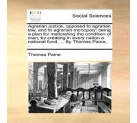 Thomas Paine Agrarian justice, opposed to agrarian law, & to agrarian Thomas Paine Multicolor