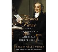 Thomas Paine and the Clarion Call for American Independence