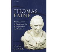 Thomas Paine: Britain, America, and France in the Age of Enlightenment and Revolution