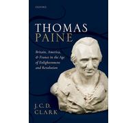 Thomas Paine: Britain, America, and France in the Age of Enlightenment and Revolution