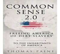 Thomas Paine Common Sense 2.0: Freeing America of Debt Slavery Paperback Book Thomas Paine Multicolor