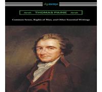 Thomas Paine Common Sense, Rights of Man, & Other Essential Writings of Thomas Paine Multicolor