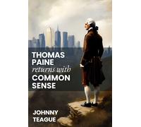 Thomas Paine Returns with Common Sense : The Blueprint of Our Founders
