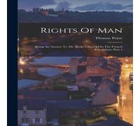 Thomas Paine Rights Of Man: Being An Answer To Mr. Burke's Attack On The French Thomas Paine Multicolor