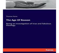 Thomas Paine The Age Of Reason:Being an investigation of true & fabulous Thomas Paine Multicolor