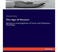 Thomas Paine The Age of Reason:Being an investigation of true & fabulous Thomas Paine Multicolor