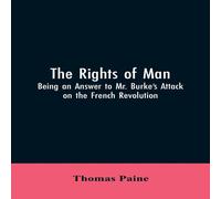 Thomas Paine The Rights of Man: Being an Answer to Mr. Burke's Attack on the Thomas Paine Multicolor