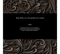 Thomas Peckett Prest Ben Bolt: or, The perils of a sailor Paperback Book Thomas Peckett Prest Multicolor