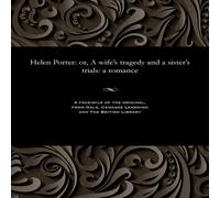 Thomas Peckett Prest Helen Porter: or, A wife's tragedy & a sister's trials: a Thomas Peckett Prest Multicolor