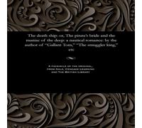 Thomas Peckett Prest The death ship: or, The pirate's bride & the maniac of the deep: Thomas Peckett Prest Multicolor