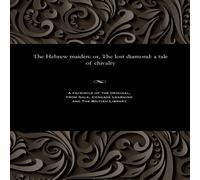 Thomas Peckett Prest The Hebrew maiden: or, The lost diamond: a tale of chivalry Thomas Peckett Prest Multicolor