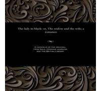 Thomas Peckett Prest The lady in black: or, The widow & the wife; a romance Paperback Thomas Peckett Prest Multicolor