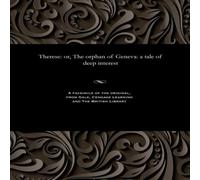 Thomas Peckett Prest Therese: or, The orphan of Geneva: a tale of deep interest Thomas Peckett Prest Multicolor