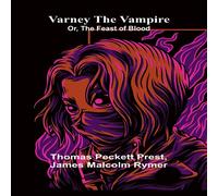 Thomas Peckett Prest Varney the Vampire; Or, the Feast of Blood Paperback Book Thomas Peckett Prest Multicolor
