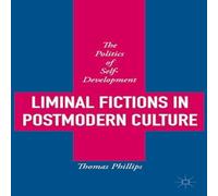 Thomas Phillips Liminal Fictions in Postmodern Culture: The Politics of Thomas Phillips Multicolor