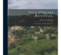 Thomas Phillips The Welsh Revival: Its Origin & Development Hardcover Book Thomas Phillips Multicolor